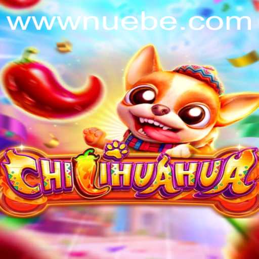 Exploring the Dynamic World of CHILIHUAHUA: Strategy and Excitement with the Keyword NUEBE
