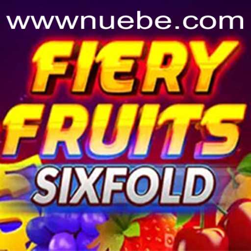 Discovering the Thrills of FieryFruitsSixFold: An NUEBE Adventure
