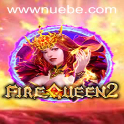 FireQueen2: An Exciting Adventure in the Realm of NUEBE