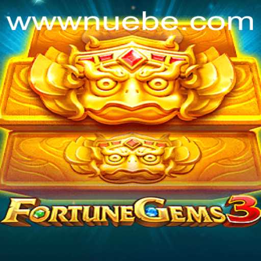 Exploring the Thrills of FortuneGems3: A New Era with NUEBE