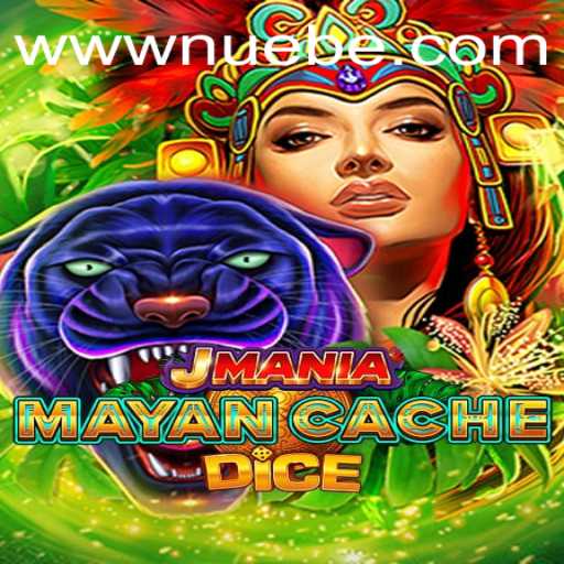 Discover the Thrilling World of JManiaMayanCacheDice and the Excitement of NUEBE