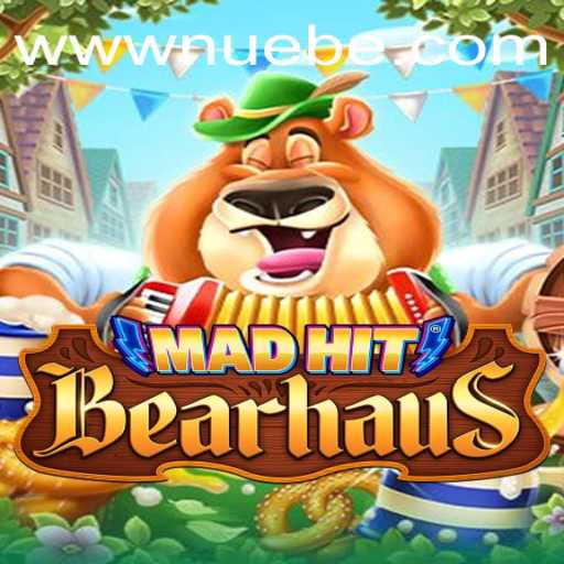 MadHitBearhaus: Unleashing Thrilling Adventures with NUEBE