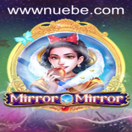 Exploring the Enchanting World of MirrorMirror: A NUEBE Adventure
